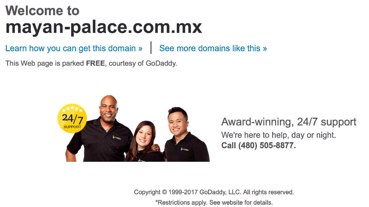The domain called mayan-palace.com.mx is available for you to buy.  So, the email address referenced above is going to some other domain, the whereabouts or owners of which are unknown.  It certainly is not going to Grupo Vidanta as stated.  Stay Away!!